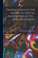 Transactions of the American Dental Association at Its ... Annual Session.; 31st, (1891) edito da LIGHTNING SOURCE INC