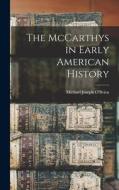 The McCarthys in Early American History di Michael Joseph O'Brien edito da LEGARE STREET PR