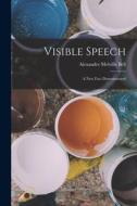 Visible Speech: A New Fact Demonstrated di Alexander Melville Bell edito da LEGARE STREET PR