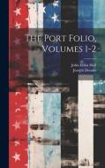 The Port Folio, Volumes 1-2 di Joseph Dennie, John Elihu Hall edito da LEGARE STREET PR