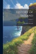 History of Ireland; Volume 2 di Standish O'Grady edito da LEGARE STREET PR