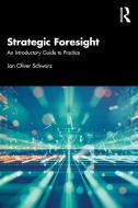 Strategic Foresight di Jan Oliver Schwarz edito da Taylor & Francis Ltd