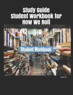 Study Guide Student Workbook for How We Roll di David Lee edito da INDEPENDENTLY PUBLISHED