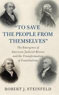 'To Save The People From Themselves' di Robert J. Steinfeld edito da Cambridge University Press