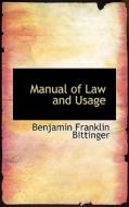 Manual Of Law And Usage di Benjamin Franklin Bittinger edito da Bibliolife