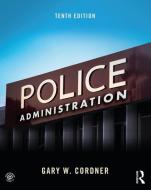 Police Administration di Gary W. Cordner edito da Taylor & Francis Ltd