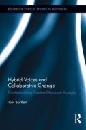 Hybrid Voices and Collaborative Change: Contextualising Positive Discourse Analysis di Tom Bartlett edito da ROUTLEDGE