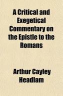 A Critical And Exegetical Commentary On di Arthur Cayley Headlam edito da General Books