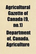 Agricultural Gazette Of Canada 9, No.1 di Canada Dept of Agriculture edito da General Books