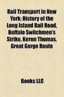 Rail Transport In New York: History Of T di Books Llc edito da Books LLC, Wiki Series