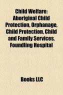 Child welfare di Books Llc edito da Books LLC, Reference Series