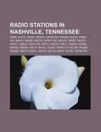 Radio Stations In Nashville, Tennessee: Wsm, Wlac, Wkdf, Wrvw, Wpln-fm, Wrqq, Wgfx, Wsm-fm, Wnfn, Wnsr, Wwtn, Wprt-fm, Wwcr, Wmot, Wcrt, Wrvu di Source Wikipedia edito da Books Llc, Wiki Series