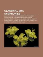 Classical Era Symphonies: Symphony No. 1, Symphony No. 2, Jena Symphony, Toy Symphony, Symphony No. 37, Jagdsinfonie, Symphony In G Major di Source Wikipedia edito da Books Llc
