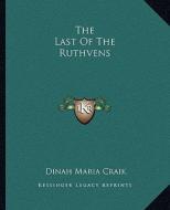 The Last of the Ruthvens di Dinah Maria Mulock Craik edito da Kessinger Publishing