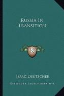 Russia in Transition di Isaac Deutscher edito da Kessinger Publishing
