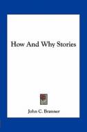 How and Why Stories di John C. Branner edito da Kessinger Publishing