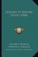 Lessons in Nature Study (1900) di Oliver P. Jenkins, Vernon L. Kellogg edito da Kessinger Publishing