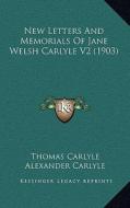 New Letters and Memorials of Jane Welsh Carlyle V2 (1903) edito da Kessinger Publishing