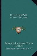Hildebrand: And His Times (1888) di William Richard Wood Stephens edito da Kessinger Publishing