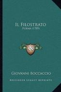 Il Filostrato: Poema (1789) di Giovanni Boccaccio edito da Kessinger Publishing