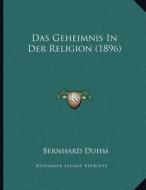 Das Geheimnis in Der Religion (1896) di Bernhard Duhm edito da Kessinger Publishing