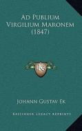Ad Publium Virgilium Maronem (1847) di Johann Gustav Ek edito da Kessinger Publishing