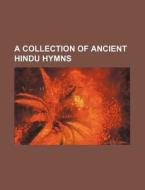 A Collection of Ancient Hindu Hymns di Books Group edito da Rarebooksclub.com