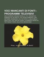 Voci Mancanti Di Fonti - Programmi Telev di Fonte Wikipedia edito da Books LLC, Wiki Series
