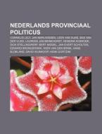 Nederlands Provinciaal Politicus: Cornel di Bron Wikipedia edito da Books LLC, Wiki Series