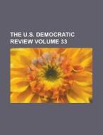 The U.S. Democratic Review Volume 33 di Anonymous edito da Rarebooksclub.com