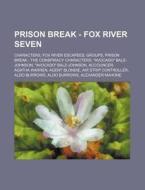 Prison Break - Fox River Seven: Characte di Source Wikia edito da Books LLC, Wiki Series
