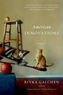 AMERICAN INNOVATIONS di Rivka Galchen edito da St. Martin's Press