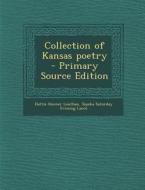 Collection of Kansas Poetry di Hattie Horner Louthan, Topeka Saturday Evening Lance edito da Nabu Press