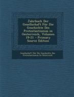Jahrbuch Der Gesellschaft Fur Die Geschichte Des Protestantismus in Oesterreich, Volumes 19-21 edito da Nabu Press