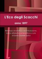 L'Eco Degli Scacchi, Anno 1897 di Santo Daniele Spina edito da Lulu.com