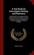 A Text Book On Prescription Writing And Pharmacy di Bernard Fantus edito da Andesite Press
