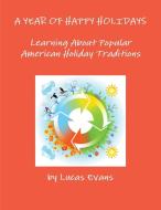 A Year of Happy Holidays di Lucas Evans edito da Lulu.com