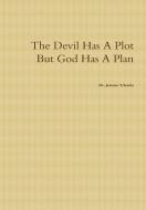 The Devil Has a Plot But God Has a Plan di Jerome Starks, Dr Jerome Starks edito da Lulu.com