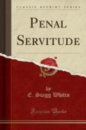 Penal Servitude (classic Reprint) di E Stagg Whitin edito da Forgotten Books