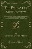 The Pageant Of Schenectady di Constance D'Arey MacKay edito da Forgotten Books