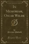 In Memoriam, Oscar Wilde (classic Reprint) di Percival Pollard edito da Forgotten Books