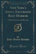 New York's Awful Excursion Boat Horror di John Wesley Hanson edito da Forgotten Books