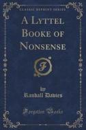 A Lyttel Booke Of Nonsense (classic Reprint) di Randall Davies edito da Forgotten Books