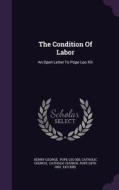 The Condition Of Labor di Henry George, Catholic Church edito da Palala Press