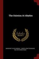 The Osireion at Abydos di Margaret Alice Murray edito da CHIZINE PUBN