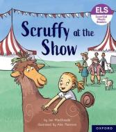 Essential Letters And Sounds: Essential Phonic Readers: Oxford Reading Level 5: Scruffy At The Show di Ian MacDonald edito da Oxford University Press