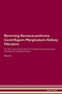 Reversing Keratoacanthoma Centrifugum Marginatum: Kidney Filtration The Raw Vegan Plant-Based Detoxification & Regenerat di Health Central edito da LIGHTNING SOURCE INC