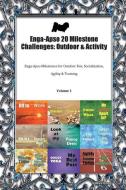 Enga-Apso 20 Milestone Challenges: Outdoor & Activity Enga-Apso Milestones for Outdoor Fun, Socialization, Agility & Tra di Todays Doggy edito da LIGHTNING SOURCE INC