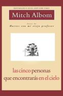 Las Cinco Personas Que Encontraras En El Cielo: Spanish Edition Five People di Mitch Albom edito da HYPERION