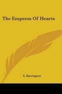 The Empress Of Hearts di E. Barrington edito da Kessinger Publishing Co